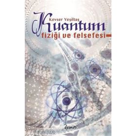 Kuantum Fiziği ve Felsefesi - Kevser Yeşiltaş