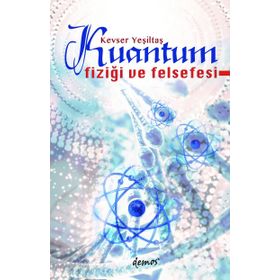 Kuantum Fiziği ve Felsefesi - Kevser Yeşiltaş