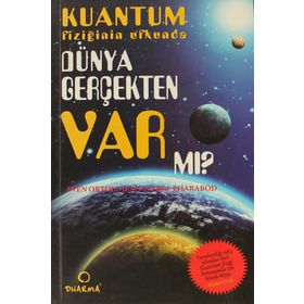 KUANTUM FİZİĞİNİN UFKUNDA DÜNYA GERÇEKTEN VAR MI? - SVEN ORTOLI;JEAN-PIERRE PHARABOD