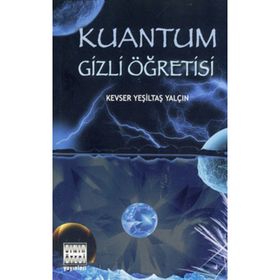 KUANTUM GIZLI ÖGRETİSİ - KEVSER YESİLTAŞ YALÇİN