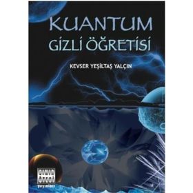 KUANTUM GIZLI ÖGRETİSİ - KEVSER YESİLTAŞ YALÇİN