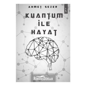 Kuantum ile Hayat - Ahmet Sezer
