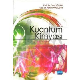KUANTUM KİMYASI - FEVZI KÖKSAL;RAHMI KÖSEOĞLU