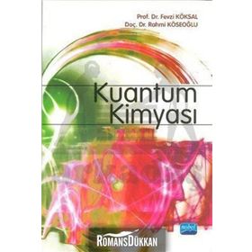 KUANTUM KİMYASI - FEVZI KÖKSAL;RAHMI KÖSEOĞLU