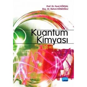 KUANTUM KİMYASI - FEVZI KÖKSAL;RAHMI KÖSEOĞLU