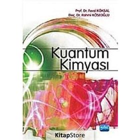 KUANTUM KİMYASI - FEVZI KÖKSAL;RAHMI KÖSEOĞLU