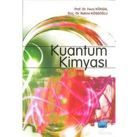 KUANTUM KİMYASI - FEVZI KÖKSAL;RAHMI KÖSEOĞLU
