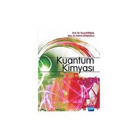 KUANTUM KİMYASI - FEVZI KÖKSAL;RAHMI KÖSEOĞLU