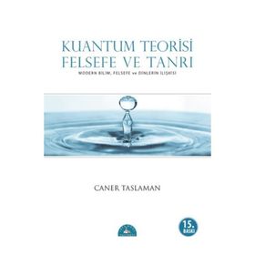KUANTUM TEORISI FELSEFE VE TANRI - CANER TASLAMAN