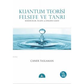 KUANTUM TEORISI FELSEFE VE TANRI - CANER TASLAMAN