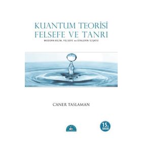 KUANTUM TEORISI FELSEFE VE TANRI - CANER TASLAMAN