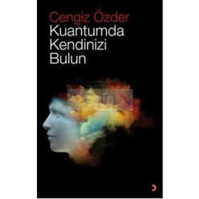 Kuantumda Kendinizi Bulun - Cengiz Özder