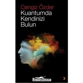 Kuantumda Kendinizi Bulun - Cengiz Özder