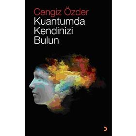 Kuantumda Kendinizi Bulun - Cengiz Özder
