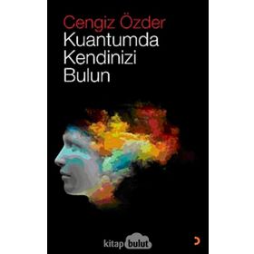 Kuantumda Kendinizi Bulun - Cengiz Özder
