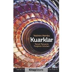KUARKLAR TEMEL PARÇACIK FİZİĞİNİN SINIRLARI - YOICHIRO NAMBU