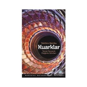 KUARKLAR TEMEL PARÇACIK FİZİĞİNİN SINIRLARI - YOICHIRO NAMBU