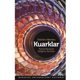 KUARKLAR TEMEL PARÇACIK FİZİĞİNİN SINIRLARI - YOICHIRO NAMBU