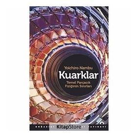 KUARKLAR TEMEL PARÇACIK FİZİĞİNİN SINIRLARI - YOICHIRO NAMBU