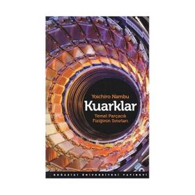 KUARKLAR TEMEL PARÇACIK FİZİĞİNİN SINIRLARI - YOICHIRO NAMBU