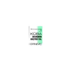 KÜBA: DEVRIMIN GEÇTİĞİ YOL - E. A. GRİNEVİÇ