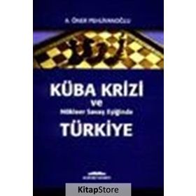 KÜBA KRIZI VE NUKLEER SAVAŞ EŞIĞIND - A. ÖNER PEHLİVANOĞLU