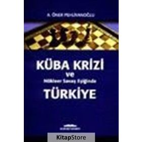 KÜBA KRIZI VE NUKLEER SAVAŞ EŞIĞIND - A. ÖNER PEHLİVANOĞLU