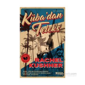 Küba’dan Teleks - Rachel Kushner