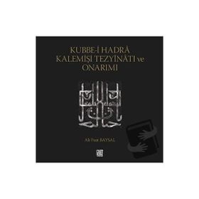 Kubbe-i Hadra Kalemişi Tezyinatı ve Onarımı - Ali Fuat Baysal
