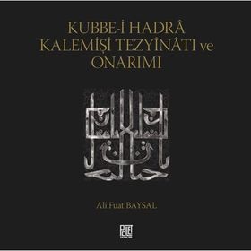 Kubbe-i Hadra Kalemişi Tezyinatı ve Onarımı - Ali Fuat Baysal