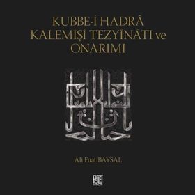 Kubbe-i Hadra Kalemişi Tezyinatı ve Onarımı - Ali Fuat Baysal