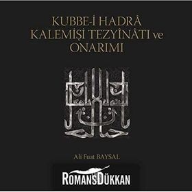 Kubbe-i Hadra Kalemişi Tezyinatı ve Onarımı - Ali Fuat Baysal