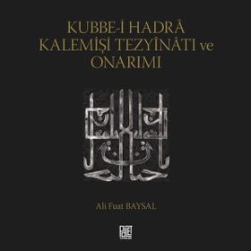 Kubbe-i Hadra Kalemişi Tezyinatı ve Onarımı - Ali Fuat Baysal