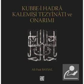 Kubbe-i Hadra Kalemişi Tezyinatı ve Onarımı - Ali Fuat Baysal
