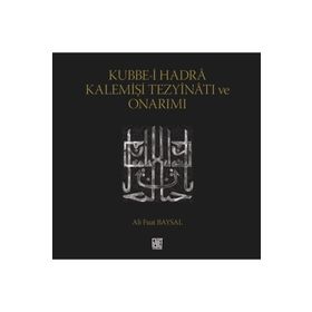Kubbe-i Hadra Kalemişi Tezyinatı ve Onarımı - Ali Fuat Baysal