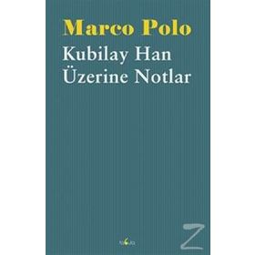 Kubilay Han Üzerine Notlar - Marco Polo