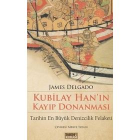 Kubilay Han'ın Kayıp Donanması - James Delgado