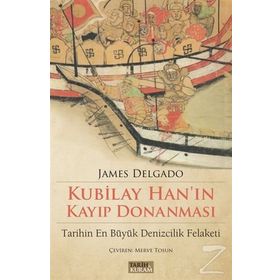 Kubilay Han'ın Kayıp Donanması - James Delgado