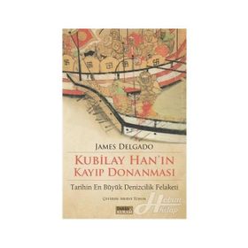 Kubilay Han'ın Kayıp Donanması - James Delgado