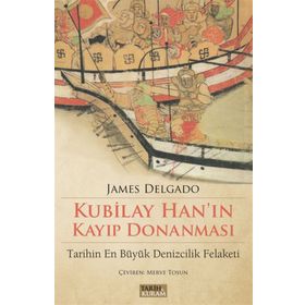 Kubilay Han'ın Kayıp Donanması - James Delgado