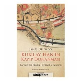 Kubilay Han'ın Kayıp Donanması - James Delgado