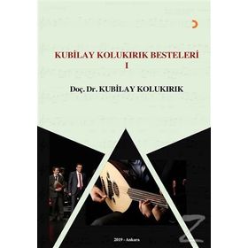 Kubilay Kolukırık Besteleri 1 - Kubilay Kolukırık