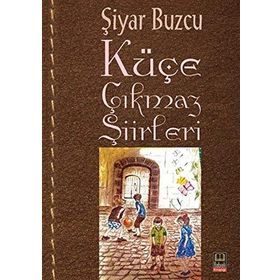 Küçe Çıkmazı Şiirleri - Şiyar Buzcu
