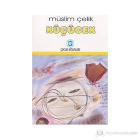 KÜÇÜCEK - MÜSLİM ÇELİK (ISBN:9786054603008)