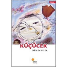 KÜÇÜCEK - MÜSLİM ÇELİK (ISBN:9786054603008)