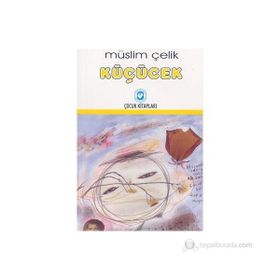 KÜÇÜCEK - MÜSLİM ÇELİK (ISBN:9786054603008)