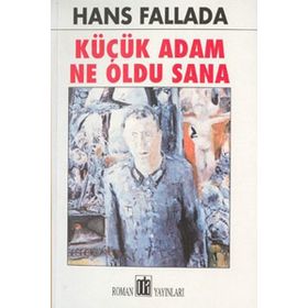 KÜÇÜK ADAM NE OLDU SANA - HANS FALLADA