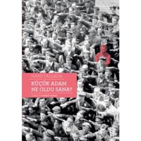 KÜÇÜK ADAM NE OLDU SANA - HANS FALLADA