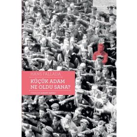 KÜÇÜK ADAM NE OLDU SANA - HANS FALLADA