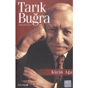 Küçük Ağa - Toplu Eserleri 1- Tarık Buğra